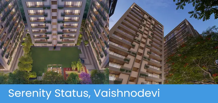 Serenity Status, 3 BHK flats and 4 BHK penthouses in Vaishnodevi, Ahmedabad